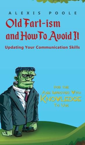 Cover image for Old Fart-ism and How To Avoid It - Updating Your Communication Skills