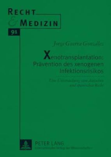 Cover image for Xenotransplantation: Praevention Des Xenogenen Infektionsrisikos: Eine Untersuchung Zum Deutschen Und Spanischen Recht