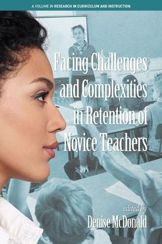 Cover image for Facing Challenges and Complexities in Retention of Novice Teachers