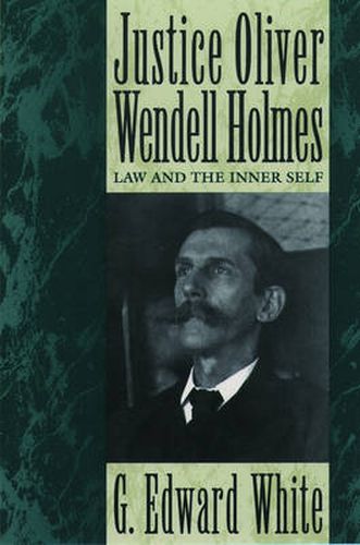 Cover image for Justice Oliver Wendell Holmes: Law and the Inner Self