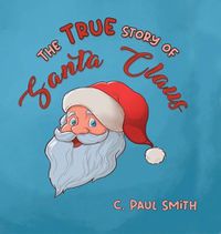 Cover image for The True Story of Santa Claus