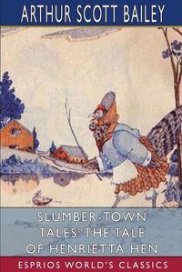 Cover image for Slumber-Town Tales: The Tale of Henrietta Hen (Esprios Classics)