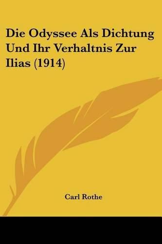 Cover image for Die Odyssee ALS Dichtung Und Ihr Verhaltnis Zur Ilias (1914)