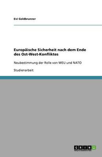 Cover image for Europaische Sicherheit nach dem Ende des Ost-West-Konfliktes: Neubestimmung der Rolle von WEU und NATO