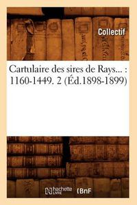 Cover image for Cartulaire Des Sires de Rays: 1160-1449. Tome 2 (Ed.1898-1899)