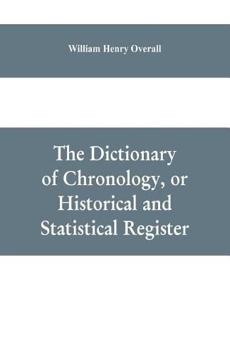 The dictionary of chronology, or historical and statistical register