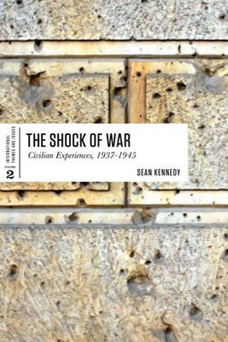 Cover image for The Shock of War: Civilian Experiences, 1937-1945