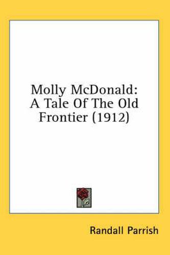 Molly McDonald: A Tale of the Old Frontier (1912)