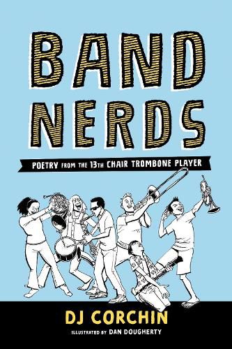 Cover image for Band Nerds: Poetry from the 13th Chair Trombone Player