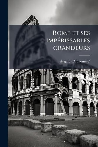Cover image for Rome Et Ses Imp Rissables Grandeurs