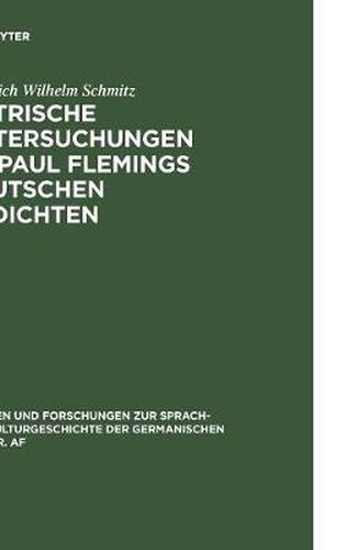 Metrische Untersuchungen Zu Paul Flemings Deutschen Gedichten