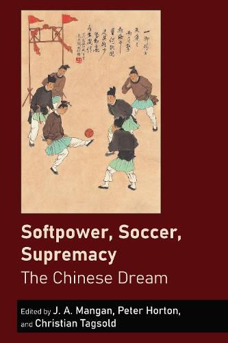 Cover image for Softpower, Soccer, Supremacy: The Chinese Dream