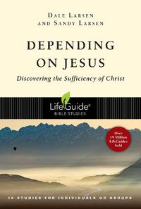 Cover image for Depending on Jesus: Discovering the Sufficiency of Christ