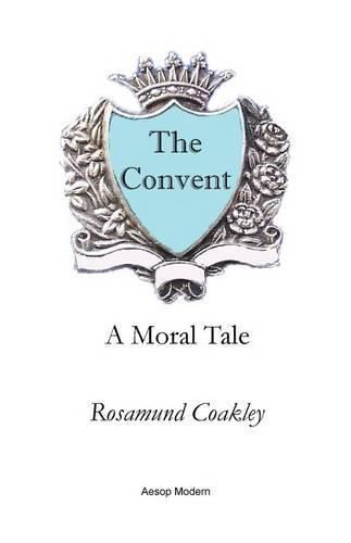 Cover image for The Convent: A Moral Tale