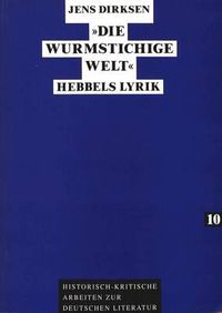 Cover image for -Die Wurmstichige Welt-: Hebbels Lyrik