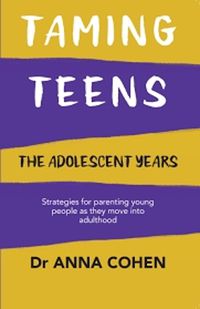 Cover image for Taming Teens: The Adolescent Years