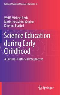 Cover image for Science Education during Early Childhood: A Cultural-Historical Perspective