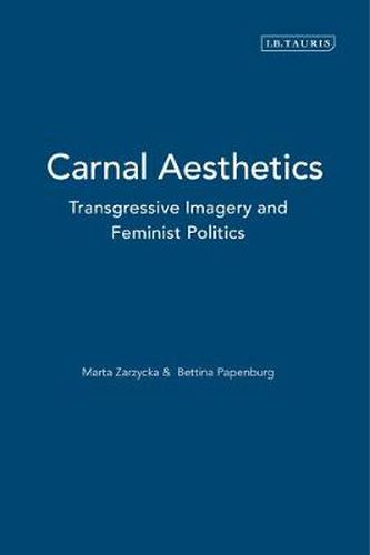 Cover image for Carnal Aesthetics: Transgressive Imagery and Feminist Politics