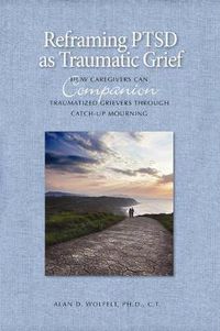 Cover image for Reframing Ptsd as Traumatic Grief