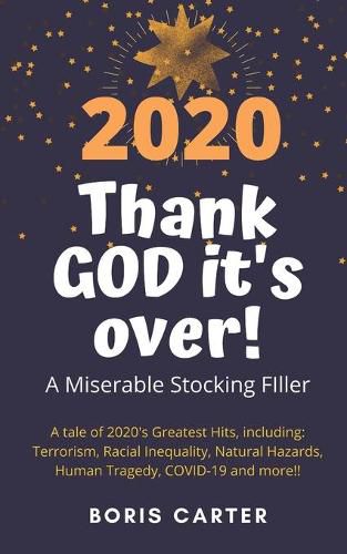 Cover image for 2020: Thank GOD it's over!: A Miserable Stocking Filler