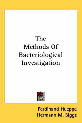 Cover image for The Methods Of Bacteriological Investigation