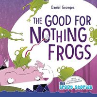 Cover image for The Good for Nothing Frogs