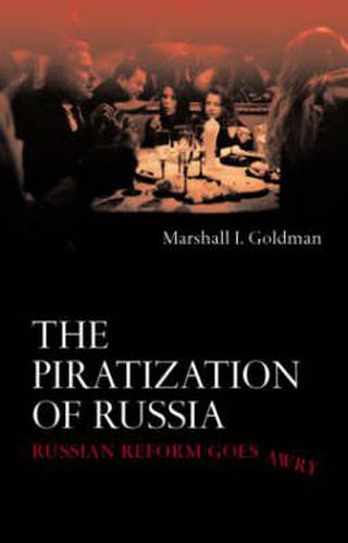 Cover image for The Piratization of Russia: Russian Reform Goes Awry