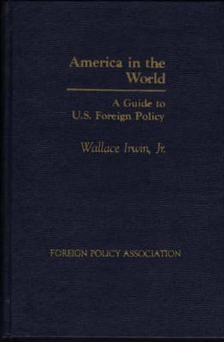 Cover image for America in the World: A Short Guide to Foreign Policy