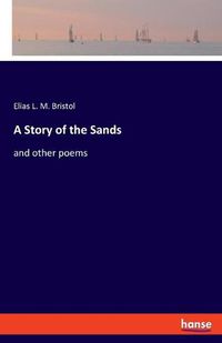 Cover image for A Story of the Sands: and other poems