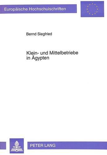 Cover image for Klein- Und Mittelbetriebe in Aegypten: Strukturmerkmale, Probleme Und Ansaetze Einer Staatlichen Foerderungspolitik