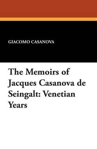 Cover image for The Memoirs of Jacques Casanova de Seingalt: Venetian Years