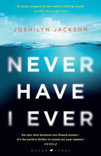 Cover image for Never Have I Ever: A gripping, clever thriller full of unexpected twists