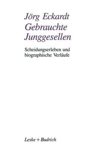 Cover image for Gebrauchte Junggesellen: Scheidungserleben Und Biographische Verlaufe