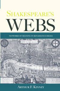 Cover image for Shakespeare's Webs: Networks of Meaning in Renaissance Drama