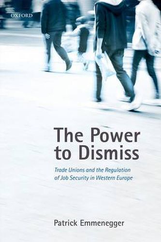 Cover image for The Power to Dismiss: Trade Unions and the Regulation of Job Security in Western Europe