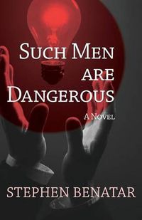 Cover image for Such Men Are Dangerous: A Novel