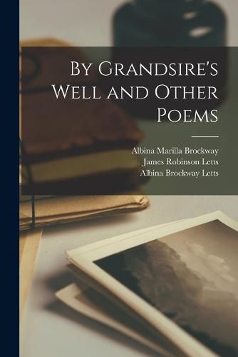 Cover image for By Grandsire's Well and Other Poems