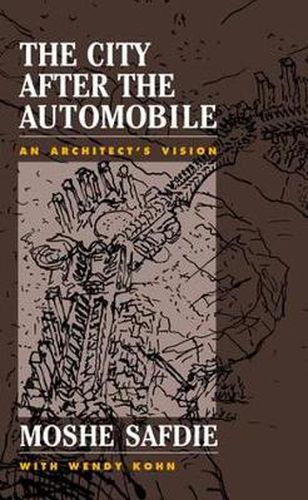 Cover image for The City After The Automobile: An Architect's Vision