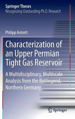 Cover image for Characterization of an Upper Permian Tight Gas Reservoir: A Multidisciplinary, Multiscale Analysis from the Rotliegend, Northern Germany