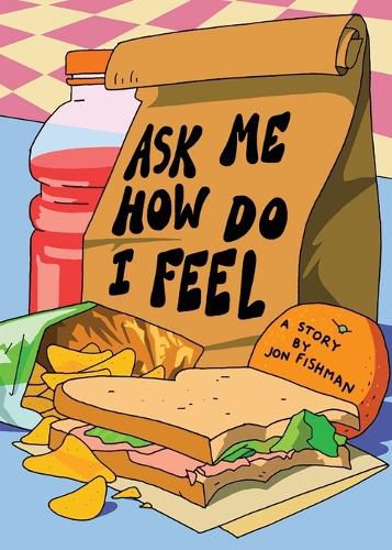 Cover image for Ask Me How Do I Feel