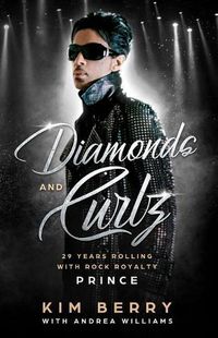 Cover image for Diamonds and Curlz: 29 years Rolling with Rock with Rock Royalty PRINCE