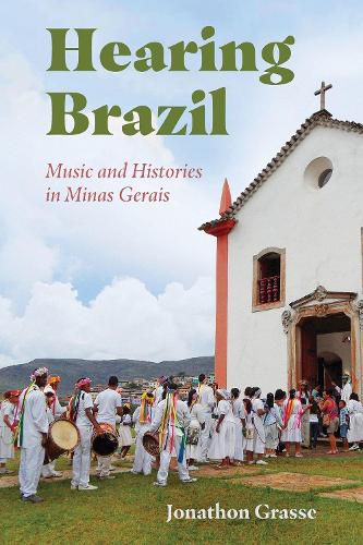 Cover image for Hearing Brazil: Music and Histories in Minas Gerais