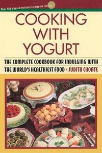 Cover image for Cooking with Yogurt: The Complete Cookbook for Indulging with the World's Healthiest Food