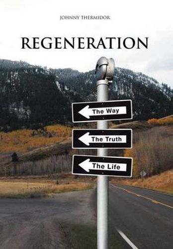 Cover image for Regeneration: The Way, The Truth, The Life