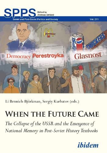 Cover image for When the Future Came - The Collapse of the USSR and the Emergence of National Memory in Post-Soviet History Textbooks