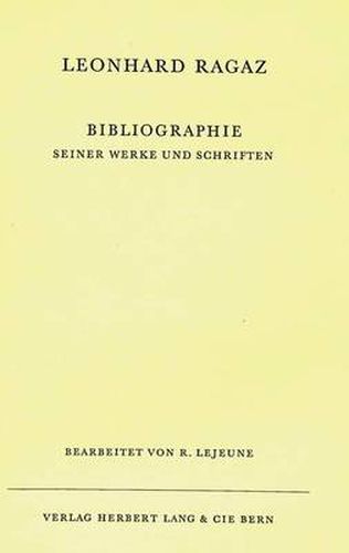 Cover image for Bibliographie Seiner Werke Und Schriften: Bearbeitet Von R. Lejeune, Separatdruck Aus Leonhard Ragaz -Gedanken-