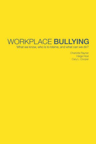 Cover image for Workplace Bullying: What we know, who is to blame and what can we do?