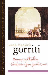 Cover image for Dreams and Realities: Selected Fictions of Juana Manuela Gorriti