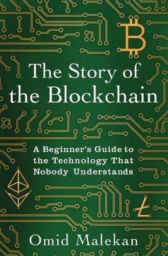 Cover image for The Story of the Blockchain: A Beginner's Guide to the Technology That Nobody Understands