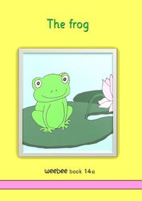 Cover image for The frog: weebee Book 14a